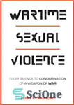 دانلود کتاب Wartime Sexual Violence: From Silence to Condemnation of a Weapon of War – خشونت جنسی در زمان جنگ:...