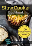 دانلود کتاب Slow Cooker Cook Book: 100 Perfectly Balanced Healthy & Tasty Recipes for Crock Pot – کتاب آشپز آهسته...