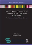 دانلود کتاب NATO and Collective Defence in the 21st Century: An Assessment of the Warsaw Summit – ناتو و دفاع...