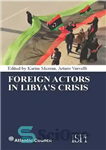 دانلود کتاب Foreign Actors in Libya’s Crisis – بازیگران خارجی در بحران لیبی