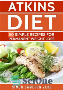 دانلود کتاب Atkins Diet: 50 Simple Recipes for Permanent Weight Loss – رژیم اتکینز: 50 دستور العمل ساده برای کاهش... 