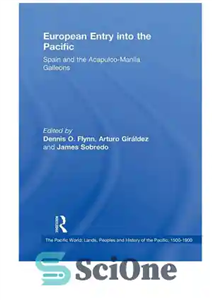 دانلود کتاب European Entry into the Pacific: Spain and the Acapulco-Manila Galleons – ورود اروپا به اقیانوس آرام: اسپانیا و...