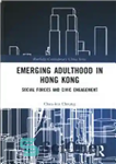 دانلود کتاب Emerging Adulthood in Hong Kong: Social Forces and Civic Engagement – بزرگسالی در حال ظهور در هنگ کنگ:...