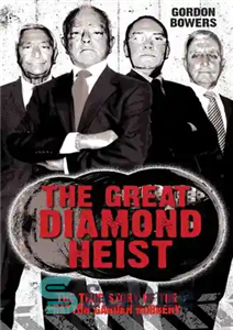 دانلود کتاب The Great Diamond Heist–The Incredible True Story of the Hatton Garden Diamond Geezers – دزدی بزرگ الماس –...