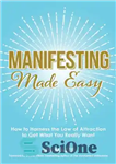 دانلود کتاب Manifesting Made Easy: How to Harness the Law of Attraction to Get What You Really Want – تجلی...