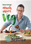 دانلود کتاب River Cottage Much More Veg: 175 vegan recipes for simple, fresh and flavourful meals Hugh Fearnley-Whittingstall – ریور...