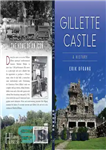 دانلود کتاب Gillette Castle: A History – قلعه ژیلت: یک تاریخ