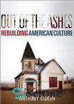 دانلود کتاب Out of the Ashes: Rebuilding American Culture – بیرون از خاکستر: بازسازی فرهنگ آمریکایی