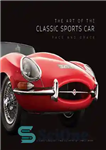 دانلود کتاب The Art of the Classic Sports Car: Pace and Grace – هنر ماشین اسپرت کلاسیک: سرعت و لطف