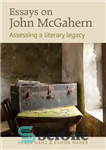 دانلود کتاب Essays on John McGahern: Assessing a literacy legacy – مقالاتی در مورد جان مک‌گهرن: ارزیابی میراث سواد