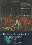 دانلود کتاب The Oxford Handbook of International Cultural Heritage Law – کتاب راهنمای حقوق بین‌المللی میراث فرهنگی آکسفورد