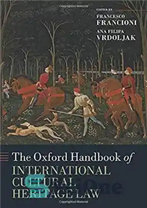 دانلود کتاب The Oxford Handbook of International Cultural Heritage Law راهنمای حقوق بین‌المللی میراث فرهنگی آکسفورد 