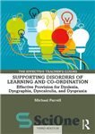 دانلود کتاب Supporting disorders of learning and co-ordination : effective provision for dyslexia, dysgraphia, dyscalculia and dyspraxia – حمایت از...