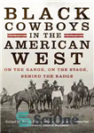 دانلود کتاب Black Cowboys in the American West: On the Range, on the Stage, behind the Badge – کابوی سیاه...