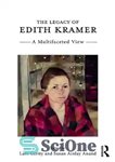 دانلود کتاب The Legacy of Edith Kramer: A Multifaceted View – میراث ادیت کرامر: دیدگاهی چندوجهی