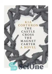 دانلود کتاب The Castle Cross the Magnet Carter – قلعه عبور از مگنت کارتر