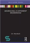 دانلود کتاب Advancing a Different Modernism – پیشبرد مدرنیسم متفاوت