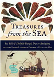 دانلود کتاب Treasures from the Sea: Sea Silk & Shellfish Purple Dye in Antiquity – گنجینه های دریا: ابریشم دریایی...