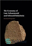 دانلود کتاب The Economy of Late Achaemenid and Seleucid Babylonia – اقتصاد بابل هخامنشی متاخر و سلوکی