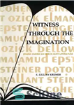 دانلود کتاب Witness Through the Imagination: Jewish American Holocaust Literature – شاهد از طریق تخیل: ادبیات هولوکاست یهودی آمریکایی