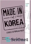 دانلود کتاب Made in Korea: Studies in Popular Music – ساخت کره: مطالعات موسیقی عامه پسند