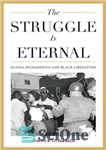 دانلود کتاب The Struggle Is Eternal: Gloria Richardson and Black Liberation – مبارزه ابدی است: گلوریا ریچاردسون و رهایی سیاه
