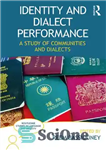 دانلود کتاب Identity and Dialect Performance: A Study of Communities and Dialects – عملکرد هویت و گویش: مطالعه جوامع و...