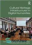 دانلود کتاب Cultural Heritage Infrastructures in Digital Humanities – زیرساخت های میراث فرهنگی در علوم انسانی دیجیتال