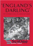 دانلود کتاب EnglandÖs Darling : The Victorian Cult of Alfred the Great – انگلستانÖs Darling: فرقه ویکتوریایی آلفرد کبیر