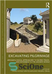 دانلود کتاب Excavating Pilgrimage: Archaeological Approaches to Sacred Travel and Movement in the Ancient World – کاوش زیارت: رویکردهای باستان...