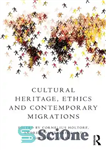 دانلود کتاب Cultural Heritage, Ethics and Contemporary Migrations – میراث فرهنگی، اخلاق و مهاجرت های معاصر
