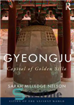 دانلود کتاب Gyeongju: The Capital of Golden Silla – گیونگجو: پایتخت سیلا طلایی