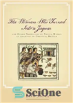 دانلود کتاب The Woman Who Turned Into a Jaguar, and Other Narratives of Native Women in Archives of Colonial Mexico...