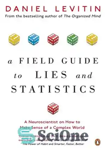 دانلود کتاب A Field Guide to Lies and Statistics: A Neuroscientist on How to Make Sense of a Complex World...