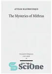 دانلود کتاب The Mysteries of Mithras: A Different Account (Orientalische Religionen in Der Antike) – اسرار میترا: روایتی متفاوت (Orientalische...
