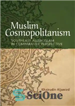 دانلود کتاب Muslim Cosmopolitanism: Southeast Asian Islam in Comparative Perspective – جهان وطنی مسلمان: اسلام آسیای جنوب شرقی در دیدگاه...