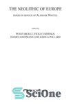 دانلود کتاب The Neolithic of Europe: Papers in Honour of Alasdair Whittle – نوسنگی اروپا: مقالاتی به افتخار آلاسدیر ویتل