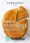 دانلود کتاب French Pótisserie – Master Recipes and Techniques from the Ferrandi School of Culinary Arts – Pótisserie فرانسوی –...