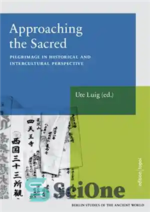 دانلود کتاب Approaching the sacred pilgrimage in historical and intercultural perspective رویکرد به مقدسات: زیارت در منظر تاریخی... 