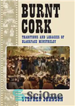 دانلود کتاب Burnt Cork: Traditions and Legacies of Blackface Minstrelsy – چوب پنبه سوخته: سنت ها و میراث مینسترلسی صورت...