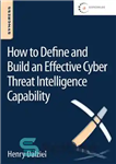 دانلود کتاب How to Define and Build an Effective Cyber Threat Intelligence Capability – نحوه تعریف و ایجاد یک قابلیت...