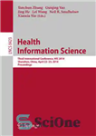 دانلود کتاب Health Information Science: Third International Conference, HIS 2014, Shenzhen, China, April 22-23, 2014. Proceedings – علوم اطلاعات سلامت:...