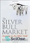 دانلود کتاب The Silver Bull Market: Investing in the Other Gold – بازار گاو نقره ای: سرمایه گذاری در طلای...