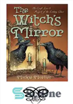 دانلود کتاب The Witch’s Mirror: The Craft, Lore & Magick of the Looking Glass – آینه جادوگر: کاردستی، داستان و...
