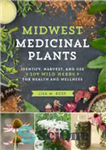 دانلود کتاب Midwest Medicinal Plants: Identify, Harvest, and Use 109 Wild Herbs for Health and Wellness – گیاهان دارویی غرب...