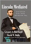 دانلود کتاب Lincoln Mediated: The President and the Press Through Nineteenth-Century Media – لینکلن با واسطه: رئیس جمهور و مطبوعات...