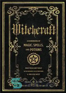 دانلود کتاب Witchcraft: A Handbook of Magic Spells and Potions – جادوگری: راهنمای طلسم ها و معجون های جادویی