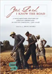 دانلود کتاب Yes, Lord, I Know the Road: A Documentary History of African Americans in South Carolina, 15262008 – بله،...