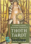دانلود کتاب Understanding Aleister Crowley’s Thoth Tarot: New Edition – درک تاروت تاروت آلیستر کراولی: نسخه جدید