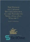 دانلود کتاب The Voyage of Captain Bellingshausen to the Antarctic Seas, 1819-1821 – سفر کاپیتان بلینگهاوزن به دریاهای قطب جنوب،...